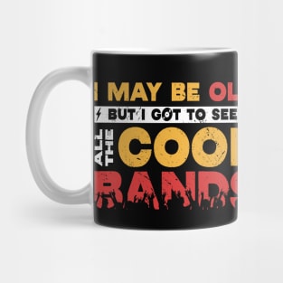 I May Be Old But I Got to See All the Cool Bands // Retro Music Lover // Vintage Old School Rock n Roll Mug